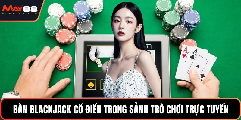 Bàn Blackjack cổ điển trong sảnh trò chơi trực tuyến