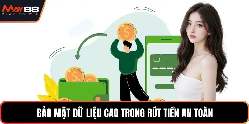 Bảo mật dữ liệu cao trong rút tiền an toàn