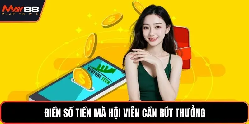 Điền số tiền mà hội viên cần rút thưởng