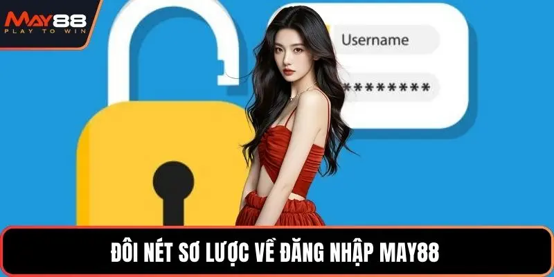 Đôi nét sơ lược về đăng nhập May88