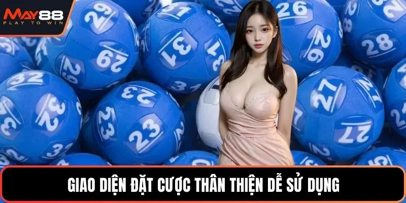 Giao diện đặt cược thân thiện dễ sử dụng