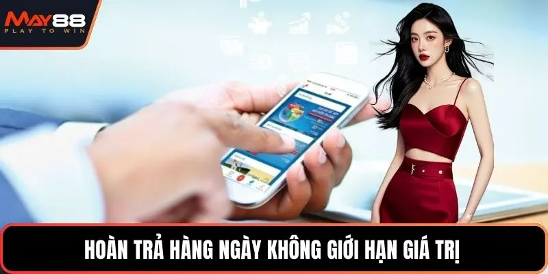 Hoàn trả hàng ngày không giới hạn giá trị 