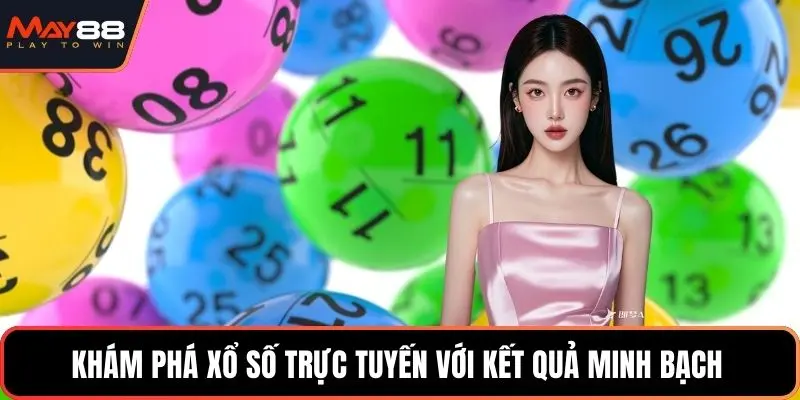 Khám phá xổ số trực tuyến với kết quả minh bạch