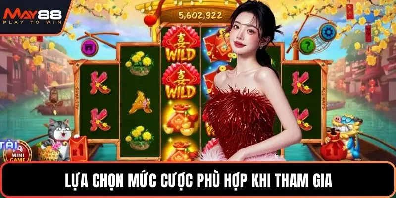 Lựa chọn mức cược phù hợp khi tham gia