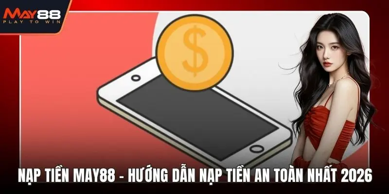 Nạp Tiền May88