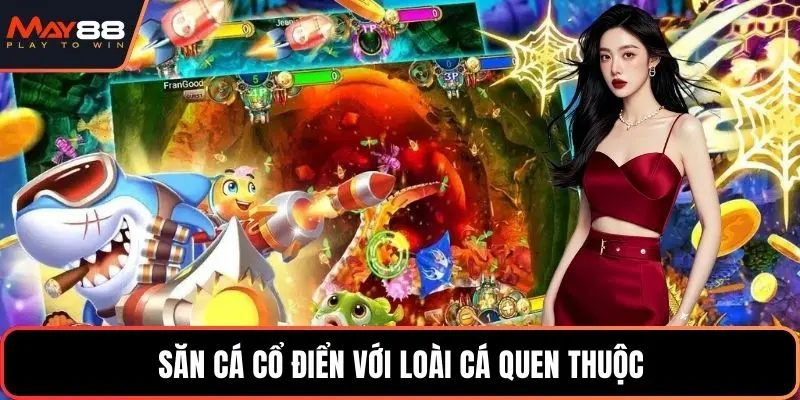 Săn cá cổ điển với loài cá quen thuộc